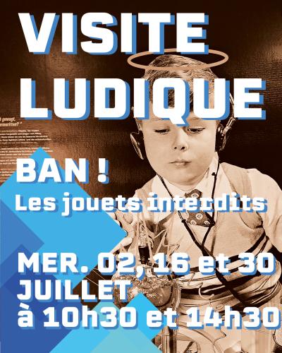 Visite ludique : BAN ! Les jouets interdits