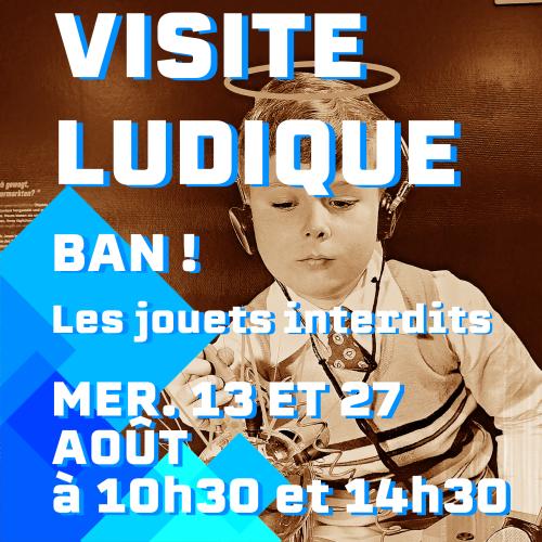 Visite ludique : BAN ! Les jouets interdits