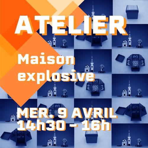 Atelier : Maison explosive